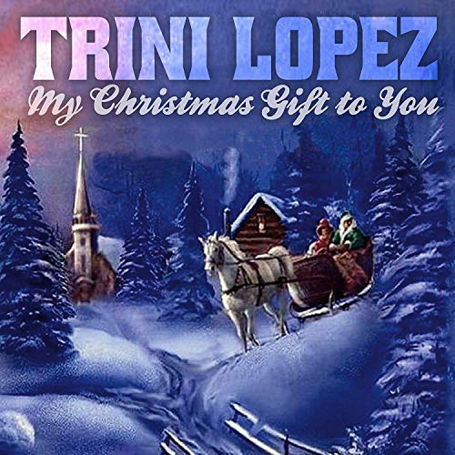 Trini Lopez/My Christmas Gift To You