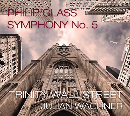 Trinity Wall Street & Julian Wachner/Glass: Symphony No.5
