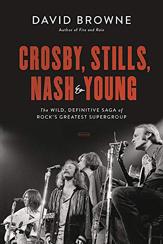 David Browne/Crosby, Stills, Nash and Young@ The Wild, Definitive Saga of Rock's Greatest Supe