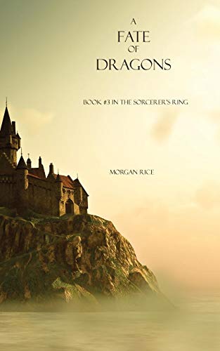 Morgan Rice/A Fate of Dragons@ Book #3 in the Sorcerer's Ring