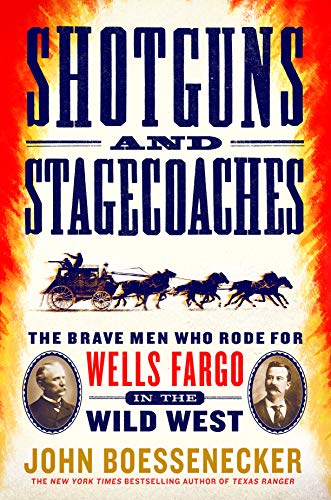 John Boessenecker/Shotguns and Stagecoaches@The Brave Men Who Rode for Wells Fargo in the Wil