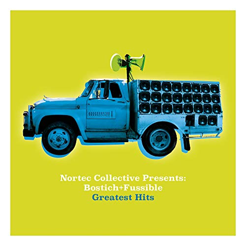 Bostich + Fussible/Nortec Collective Presents: Bostich + Fussible Greatest Hits