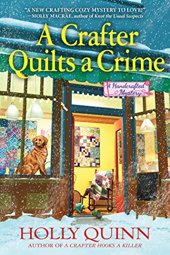 Holly Quinn A Crafter Quilts A Crime A Handcrafted Mystery 