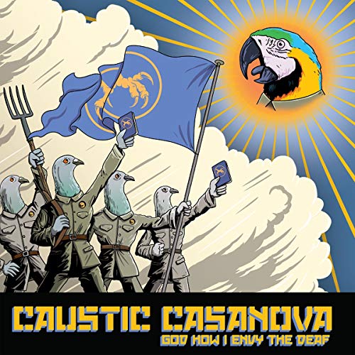 Caustic Casanova/God How I Envy The Deaf