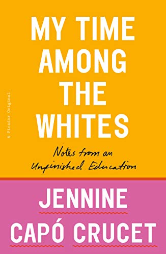 Jennine Capó Crucet/My Time Among the Whites@Notes from an Unfinished Education