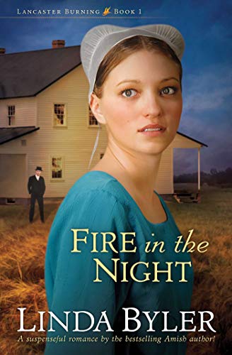 Linda Byler/Fire in the Night@A Suspenseful Romance by the Bestselling Amish Au