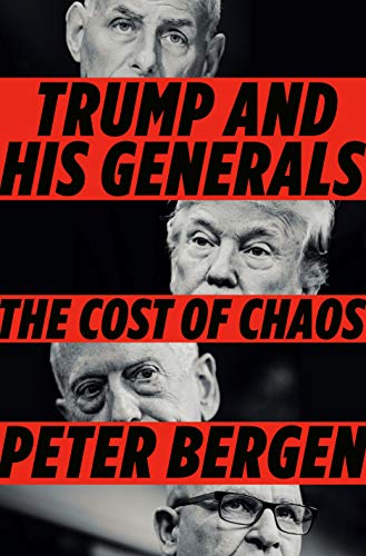 Peter Bergen/Trump and His Generals@The Cost of Chaos