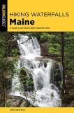 Greg Westrich Hiking Waterfalls Maine A Guide To The State's Best Waterfall Hikes 