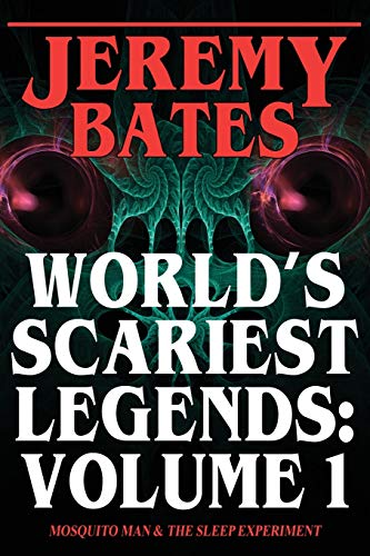 Jeremy Bates/World's Scariest Legends@ Volume One: Mosquito Man & The Sleep Experiment