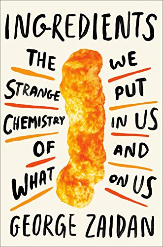 George Zaidan/Ingredients@The Strange Chemistry of What We Put in Us and on Us