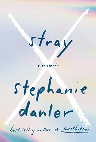 Stephanie Danler/Stray@A Memoir