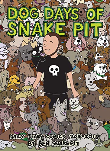 Ben Snakepit/Dog Days of Snake Pit@ Daily Diary Comics 2016-2018