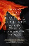 Sharon Blackie Foxfire Wolfskin And Other Stories Of Shapeshifti 
