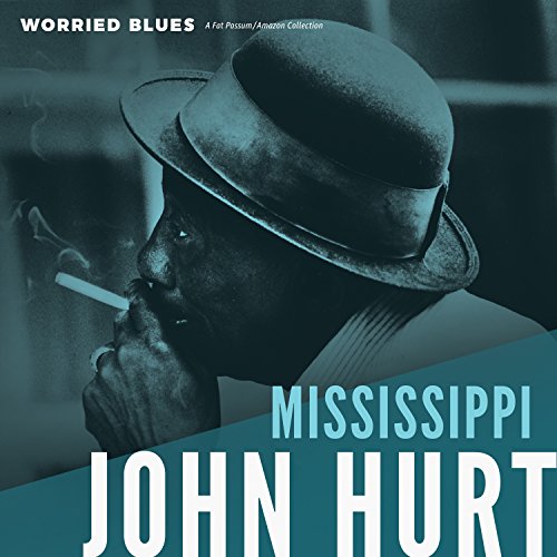 Mississippi John Hurt Worried Blues 
