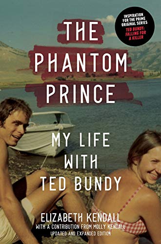 Elizabeth Kendall/The Phantom Prince@ My Life with Ted Bundy, Updated and Expanded Edit