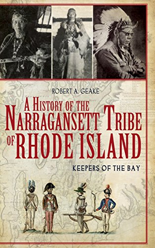 Robert A. Geake/A History of the Narragansett Tribe of Rhode Islan@ Keepers of the Bay