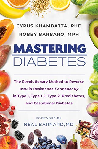 Cyrus Khambatta Mastering Diabetes The Revolutionary Method To Reverse Insulin Resis 