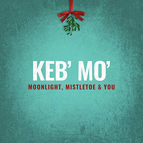 Keb' Mo' Moonlight Mistletoe & You 