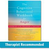 William J. Knaus The Cognitive Behavioral Workbook For Anger A Step By Step Program For Success 