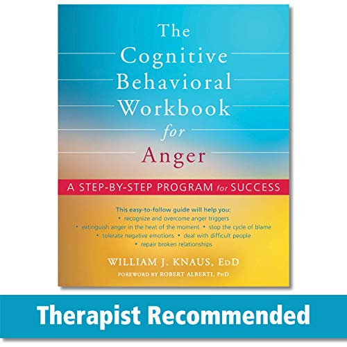 William J. Knaus The Cognitive Behavioral Workbook For Anger A Step By Step Program For Success 