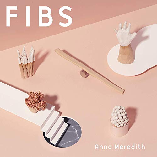 Anna Meredith/Fibs