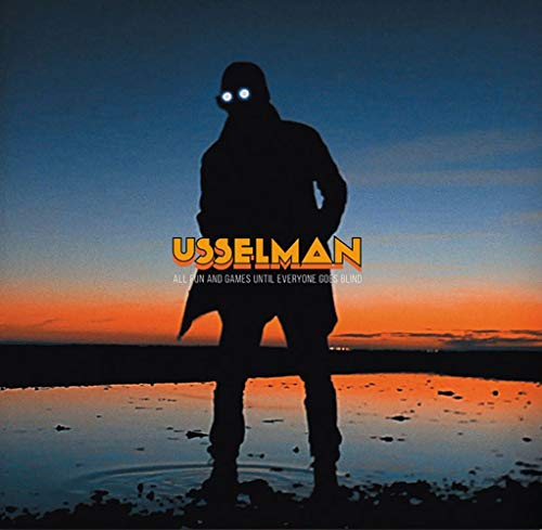 Usselman/All Fun & Games Until Everyone Goes Blind
