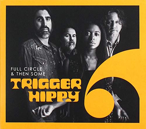 Trigger Hippy/Full Circle And Then Some