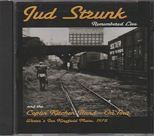 Jud Strunk And The Coplin Kitchen Band Jud Strunk Remembered Live 