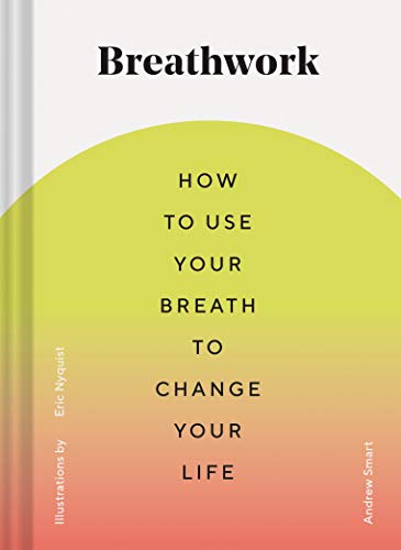 Andrew Smart/Breathwork@How to Use Your Breath to Change Your Life (Breat