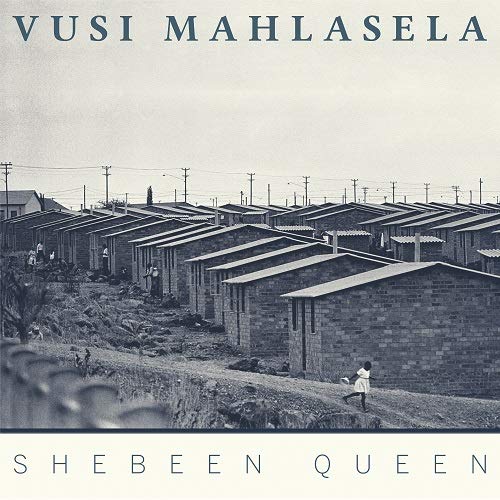 Vusi Mahlasela/Shebeen Queen
