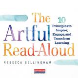 Rebecca Bellingham The Artful Read Aloud 10 Principles To Inspire Engage And Transform L 