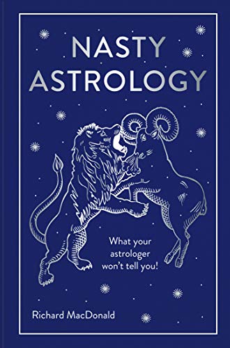 Richard MacDonald/Nasty Astrology@ What Your Astrologer Won't Tell You!