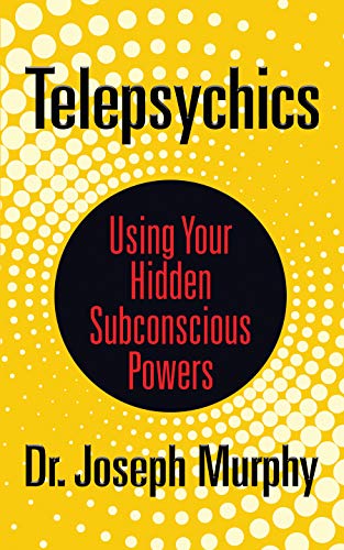 Joseph Murphy/Telepsychics@ Using Your Hidden Subconscious Powers