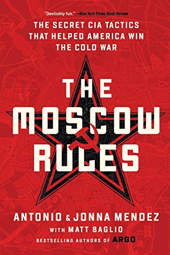 Antonio J. Mendez The Moscow Rules The Secret Cia Tactics That Helped America Win Th 