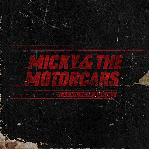 Micky & The Motorcars/Long Time Comin'