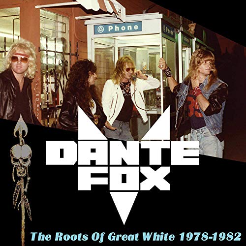 Dante Fox/Roots Of Great White 1978-1982@.