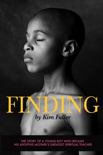 Kim Fuller/Finding@ The story of a young boy who becomes his adoptive