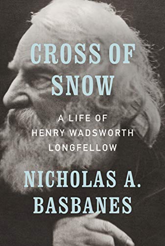 Nicholas A. Basbanes/Cross of Snow@A Life of Henry Wadsworth Longfellow