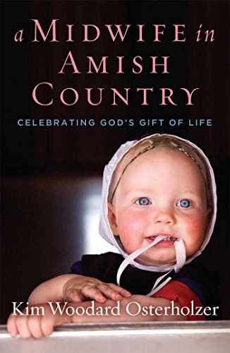 Kim Woodard Osterholzer/A Midwife in Amish Country@ Celebrating God's Gift of Life