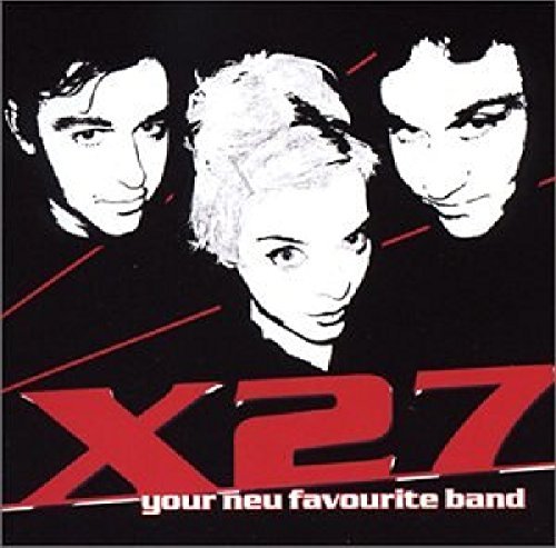 X27/Your Neu Favourite Band