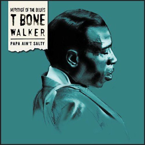 T-Bone Walker/Papa Ain'T Salty