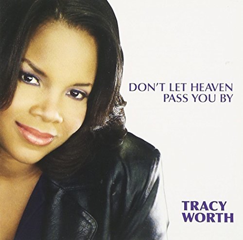 Tracy Worth/Dont Let Heaven Pass You By