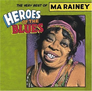 Ma Rainey Heroes Of The Blues Best Of M Heroes Of The Blues 