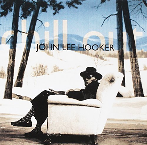 John Lee Hooker/Chill Out