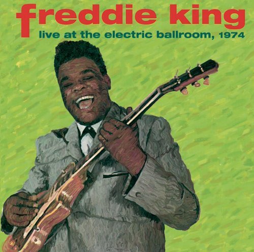 Freddie King/Live At The Electric Ballroom