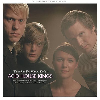 Acid House Kings/Do What You Wanna Do