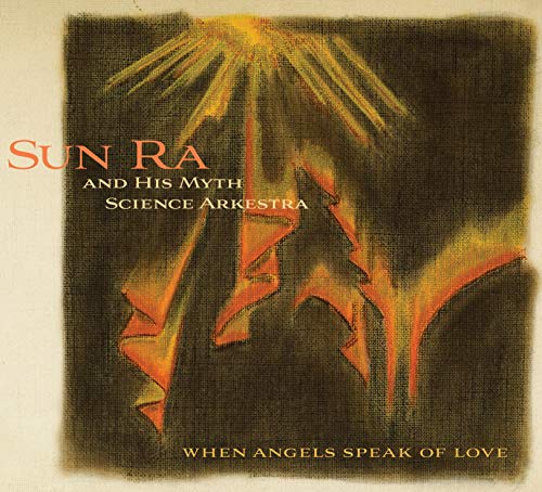 Sun Ra & His Myth Science Arke/When Angels Speak Of Love@.