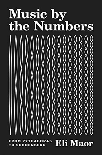 Eli Maor/Music by the Numbers@ From Pythagoras to Schoenberg