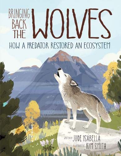 Jude Isabella Bringing Back The Wolves How A Predator Restored An Ecosystem 