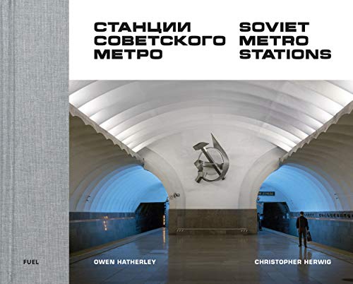 Christopher Herwig/Soviet Metro Stations